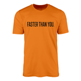 Camiseta Faster Than You