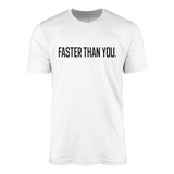 Camiseta Faster Than You