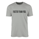 Camiseta Faster Than You